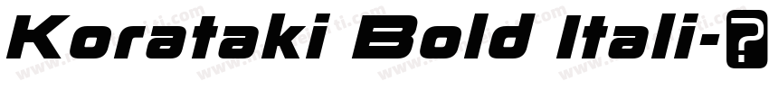 Korataki Bold Itali字体转换
